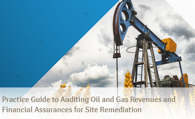 Practice Guide to Auditing Oil and Gas Revenues and Financial Assurances for Site Remediation