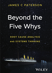 Beyond the Five Whys: Root Cause Analysis and systems thinking